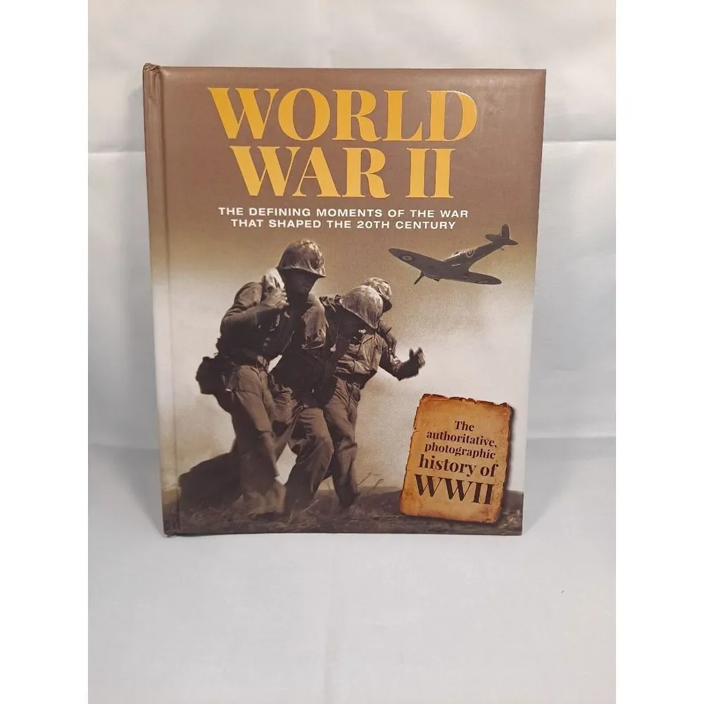 WORLD WAR II The Defining‎ Moments of the War that Shaped the 20th Century